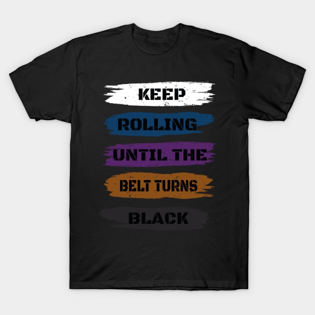 Brazilian Jiu Jitsu Gift - Keep Rolling Black Belt BJJ - Funny Jiujitsu Gift Lover T-Shirt by WassilArt